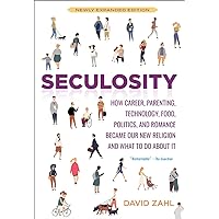 Seculosity: How Career, Parenting, Technology, Food, Politics, and Romance Became Our New Religion and What to Do about It (New and Revised) Seculosity: How Career, Parenting, Technology, Food, Politics, and Romance Became Our New Religion and What to Do about It (New and Revised) Paperback Audible Audiobook Kindle Hardcover