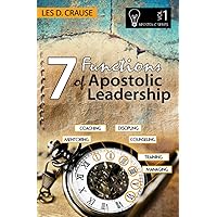 7 Functions of Apostolic Leadership Volume 1: Mentoring, Coaching, Discipling, Counseling, Training, Mananging 7 Functions of Apostolic Leadership Volume 1: Mentoring, Coaching, Discipling, Counseling, Training, Mananging Paperback Kindle