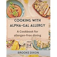 Cooking with Alpha-Gal allergy: A cookbook for allergen-free dining Cooking with Alpha-Gal allergy: A cookbook for allergen-free dining Paperback Kindle