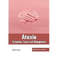 Ataxia: Symptoms, Causes and Management