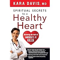 Spiritual Secrets to a Healthy Heart: Uncovering the Roots of America's Number One Killer Spiritual Secrets to a Healthy Heart: Uncovering the Roots of America's Number One Killer Kindle Paperback