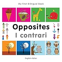 My First Bilingual Book–Opposites (English–Italian) (Italian and English Edition) My First Bilingual Book–Opposites (English–Italian) (Italian and English Edition) Board book Kindle