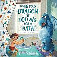 When Your Dragon Is Too Big for a Bath: An Adventure in Prayer When Your Dragon Is Too Big for a Bath: An Adventure in Prayer Paperback Kindle Hardcover
