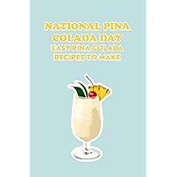 National Pina Colada Day: Easy Pina Colada Recipes to Make National Pina Colada Day: Easy Pina Colada Recipes to Make Kindle Paperback