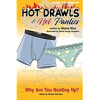 Hot Drawls & Hot Panties: Why Are You Heating Up? (Know Better Do Better) Hot Drawls & Hot Panties: Why Are You Heating Up? (Know Better Do Better) Paperback Kindle