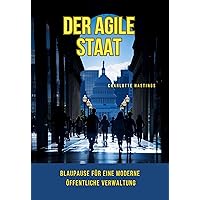 Der agile Staat: Blaupause für eine moderne öffentliche Verwaltung (German Edition)