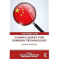 China's Quest for Foreign Technology: Beyond Espionage (Asian Security Studies) China's Quest for Foreign Technology: Beyond Espionage (Asian Security Studies) Paperback Kindle Hardcover