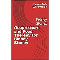 Acupressure and Food Therapy for Kidney Stones: Kidney Stones (Medical Books for Common People - Part 2 Book 41) Acupressure and Food Therapy for Kidney Stones: Kidney Stones (Medical Books for Common People - Part 2 Book 41) Kindle Paperback