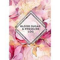Blood sugar and pressure log: Essential Diabetes Journal: Daily Tracking for Glucose Levels, Blood Pressure, and Health Management