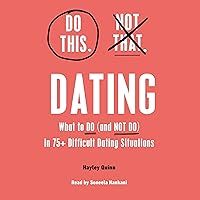 Do This, Not That: Dating: Learn the Dos and Don'ts of: Where (and How) to Meet People, Building Honest Communication, Having Better Sex, and More Must-Haves for Happy, Lasting Relationships Do This, Not That: Dating: Learn the Dos and Don'ts of: Where (and How) to Meet People, Building Honest Communication, Having Better Sex, and More Must-Haves for Happy, Lasting Relationships Audible Audiobook Hardcover Kindle Audio CD