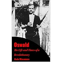Oswald: The Life and Times of a Revolutionary Oswald: The Life and Times of a Revolutionary Kindle Paperback