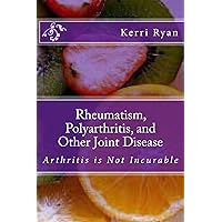 Rheumatism, Polyarthritis, and Other Joint Disease Rheumatism, Polyarthritis, and Other Joint Disease Kindle Paperback