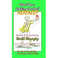 Who'd be a Walking Football Referee? Who'd be a Walking Football Referee? Hardcover Paperback