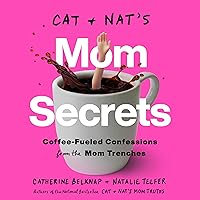 Cat and Nat's Mom Secrets: Coffee-Fueled Confessions from the Mom Trenches Cat and Nat's Mom Secrets: Coffee-Fueled Confessions from the Mom Trenches Audible Audiobook Kindle Paperback