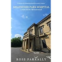 Meanwood Park Hospital: A Home for the 'Misunderstood' Meanwood Park Hospital: A Home for the 'Misunderstood' Paperback Kindle