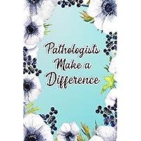 Pathologists Make A Difference: Pathologists Gifts For Birthday, Christmas..., Pathologists Appreciation Gifts, Lined Notebook Journal