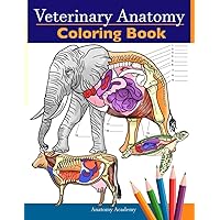Veterinary Anatomy Coloring Book: Animals Physiology Self-Quiz Color Workbook for Studying and Relaxation | Perfect gift For Vet Students and even Adults Veterinary Anatomy Coloring Book: Animals Physiology Self-Quiz Color Workbook for Studying and Relaxation | Perfect gift For Vet Students and even Adults Paperback