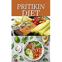 PRITIKIN DIET FOR BEGINNERS : losing weight and maintaining a healthy fitness level and includes menu plans, tested recipes, and exercise routines PRITIKIN DIET FOR BEGINNERS : losing weight and maintaining a healthy fitness level and includes menu plans, tested recipes, and exercise routines Kindle Paperback