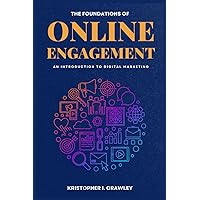 The Foundations of Online Engagement: An introduction to digital marketing The Foundations of Online Engagement: An introduction to digital marketing Kindle Hardcover Paperback