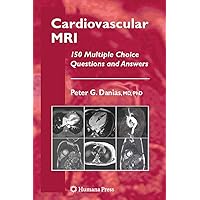 Cardiovascular MRI: 150 Multiple-Choice Questions and Answers (Contemporary Cardiology) Cardiovascular MRI: 150 Multiple-Choice Questions and Answers (Contemporary Cardiology) Kindle Paperback