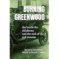 Black History is also Burning Greenwood: The Battle for Oklahoma and the End of the Red Summer (Black History is More Than) Black History is also Burning Greenwood: The Battle for Oklahoma and the End of the Red Summer (Black History is More Than) Kindle Audible Audiobook Paperback
