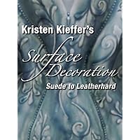 Kristen Kieffer's Surface Decoration Suede To Leatherhard