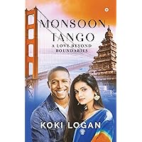 Monsoon Tango: A Love Beyond Boundaries Monsoon Tango: A Love Beyond Boundaries Paperback Kindle Edition
