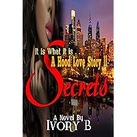 It is What it is: A Hood Love Story II - Secrets (Hood Series Book 2) It is What it is: A Hood Love Story II - Secrets (Hood Series Book 2) Kindle
