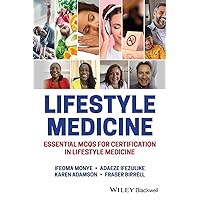Lifestyle Medicine: Essential MCQs for Certification in Lifestyle Medicine Lifestyle Medicine: Essential MCQs for Certification in Lifestyle Medicine Paperback Kindle