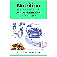 Nutrition, Functional Foods and Epigenetics : an Introduction Nutrition, Functional Foods and Epigenetics : an Introduction Kindle Hardcover Paperback