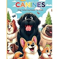 Canines: Coloring Book For Kids