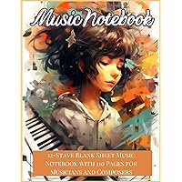 Music Note book for Children: 12-Stave Blank Sheet Music Notebook with 110 Pages for Musicians and Composers: Music Manuscript Paper, Blank sheet ... for beginners and experienced musicians