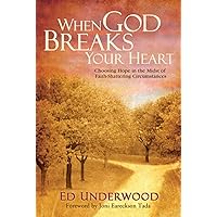 When God Breaks Your Heart: Choosing Hope in the Midst of Faith-Shattering Circumstances When God Breaks Your Heart: Choosing Hope in the Midst of Faith-Shattering Circumstances Paperback Audible Audiobook Kindle Audio CD