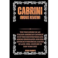 Cabrini (Movie Review): The true story of an Italian-American Catholic Nun who devoted her life aiding Immigrants and her advocacy for social causes in late 19th- Century in New York City Cabrini (Movie Review): The true story of an Italian-American Catholic Nun who devoted her life aiding Immigrants and her advocacy for social causes in late 19th- Century in New York City Kindle Paperback