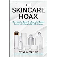 The Skincare Hoax: How You're Being Tricked into Buying Lotions, Potions & Wrinkle Cream The Skincare Hoax: How You're Being Tricked into Buying Lotions, Potions & Wrinkle Cream Hardcover Audible Audiobook Kindle