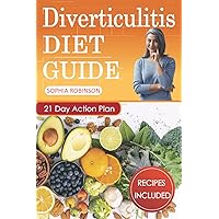 Diverticulitis Diet Guide: A Detailed and Simple Guide with Easy and Delicious Recipes. Diverticulitis Diet Guide: A Detailed and Simple Guide with Easy and Delicious Recipes. Paperback Kindle