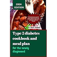 Type 2 diabetes cookbook and meal plan for the newly diagnosed: A Tailored beginners guide for type 2 diabetes Nourish Your Health with Quick and easy low-carb Recipes and Proven Strategies Type 2 diabetes cookbook and meal plan for the newly diagnosed: A Tailored beginners guide for type 2 diabetes Nourish Your Health with Quick and easy low-carb Recipes and Proven Strategies Kindle Paperback