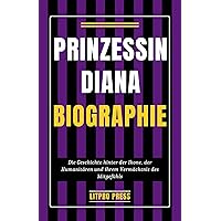 Prinzessin Diana Biographie: Die Geschichte hinter der Ikone, der Humanitären und ihrem Vermächtnis des Mitgefühls (Biografie, Leben und Zeiten berühmter Persönlichkeiten) (German Edition) Prinzessin Diana Biographie: Die Geschichte hinter der Ikone, der Humanitären und ihrem Vermächtnis des Mitgefühls (Biografie, Leben und Zeiten berühmter Persönlichkeiten) (German Edition) Kindle Paperback