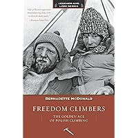 Freedom Climbers: The Golden Age of Polish Climbing (Legends and Lore) Freedom Climbers: The Golden Age of Polish Climbing (Legends and Lore) Paperback Kindle