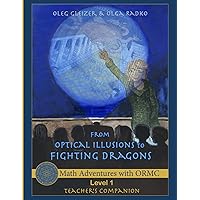 Math Adventures with ORMC, Level 1, Teacher's Companion: From Optical Illusions to Fighting Dragons