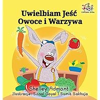 I Love to Eat Fruits and Vegetables: Polish Language Children's Book (Polish Bedtime Collection) (Polish Edition) I Love to Eat Fruits and Vegetables: Polish Language Children's Book (Polish Bedtime Collection) (Polish Edition) Hardcover Paperback