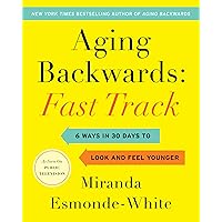 Aging Backwards: Fast Track: 6 Ways in 30 Days to Look and Feel Younger (Aging Backwards, 3) Aging Backwards: Fast Track: 6 Ways in 30 Days to Look and Feel Younger (Aging Backwards, 3) Hardcover Audible Audiobook Kindle Audio CD