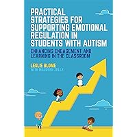 Practical Strategies for Supporting Emotional Regulation in Students with Autism Practical Strategies for Supporting Emotional Regulation in Students with Autism Paperback Kindle