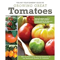 You Bet Your Garden (R) Guide to Growing Great Tomatoes: How to Grow Great-Tasting Tomatoes in Any Backyard, Garden, or Container (Fox Chapel Publishing) Entertaining Advice from Host Mike McGrath You Bet Your Garden (R) Guide to Growing Great Tomatoes: How to Grow Great-Tasting Tomatoes in Any Backyard, Garden, or Container (Fox Chapel Publishing) Entertaining Advice from Host Mike McGrath Paperback