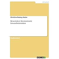 Reiserisiken: Internationale Gesundheitsrisiken (German Edition) Reiserisiken: Internationale Gesundheitsrisiken (German Edition) Paperback Kindle