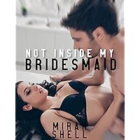 Not Inside My Bridesmaid Not Inside My Bridesmaid Kindle