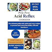 Acid reflux cookbook: The ultimate guide with quick and easy recipes to prevent and overcome GERD, LPR and heartburn Acid reflux cookbook: The ultimate guide with quick and easy recipes to prevent and overcome GERD, LPR and heartburn Kindle Paperback