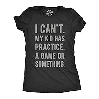 Crazy Dog Womens Funny T Shirt I Cant My Kid Has Practice A Game Or Something Mothers Day Tee