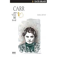 Emily Carr: Rebel Artist (Quest Biography, 2) Emily Carr: Rebel Artist (Quest Biography, 2) Kindle Paperback