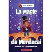 La Classe de M. Grizzli: La Magie de Mordecai (French Edition) La Classe de M. Grizzli: La Magie de Mordecai (French Edition) Paperback